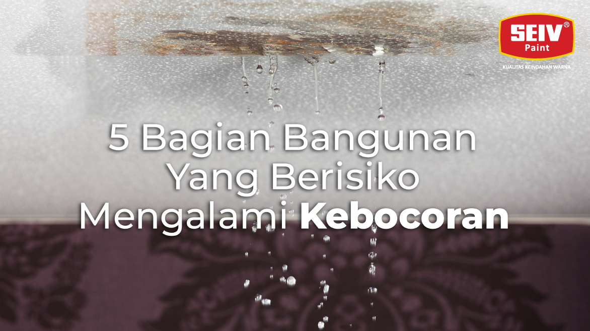 5 Bagian Bangunan Yang Berisiko Mengalami Kebocoran
